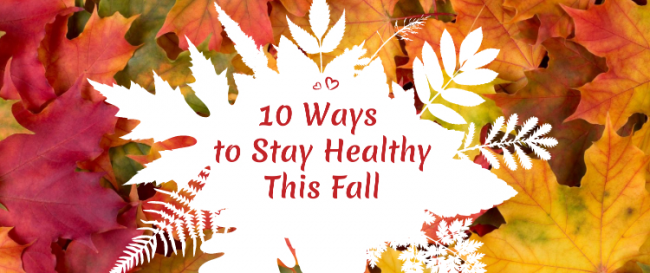 10 Ways to Stay Healthy This Fall 