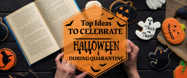 Top Ideas to Celebrate Halloween during Quarantine