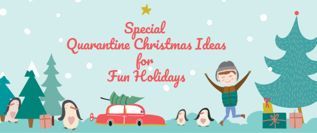 Special Quarantine Christmas Ideas for Fun Holidays