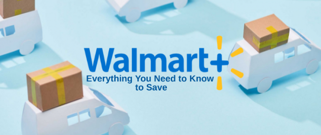 Walmart Plus: Everything You Need to Know to Save