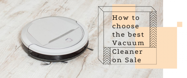 How to choose the best Vacuum Cleaner on Sale