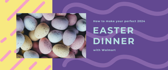 How to make your perfect 2024 Easter dinner with Walmart