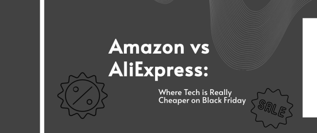 Amazon vs AliExpress: Where Tech is Really Cheaper on Black Friday
