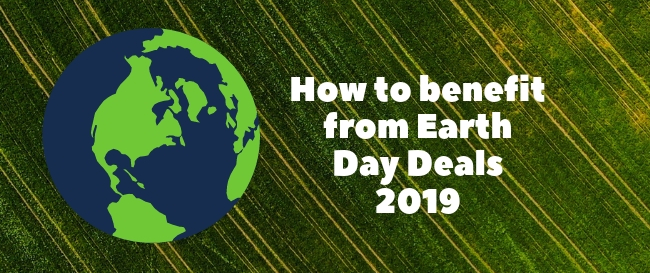 How to benefit from Earth Day Deals 2019