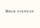 Bold Oversize