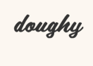 Doughy