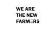 We Are The New Farmers