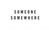 Someone Somewhere